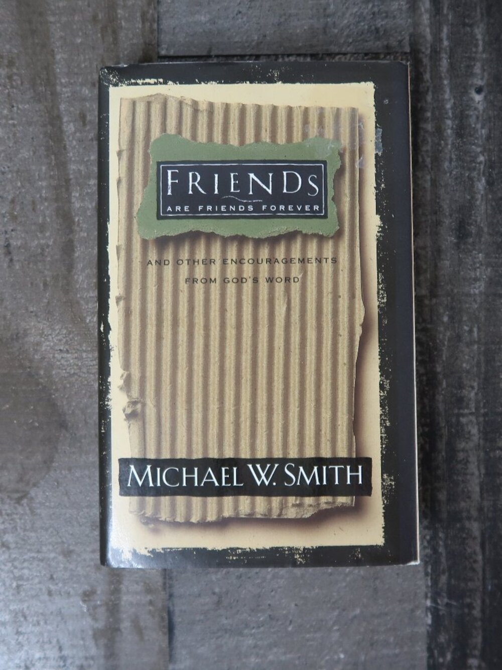 Friends are Friends Forever Hardcover Michael W. Smith Encouragements from God's